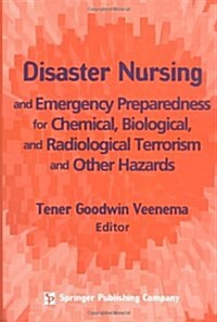 Disaster Nursing and Emergency Preparedness for Chemical, Biological, and Radiological Terrorism (Hardcover)