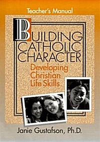 Building Catholic Character (Paperback, Teachers Guide)