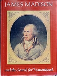 James Madison and the Search for Nationhood (Hardcover)