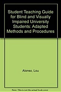 Student Teaching Guide for Blind and Visually Impaired University Students (Paperback)