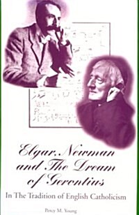 Elgar, Newman and the Dream of Gerontius (Hardcover)