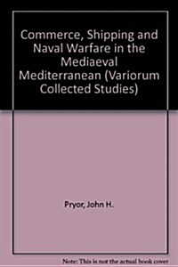 Commerce, Shipping and Naval Warfare in the Medieval Mediterranean (Hardcover)