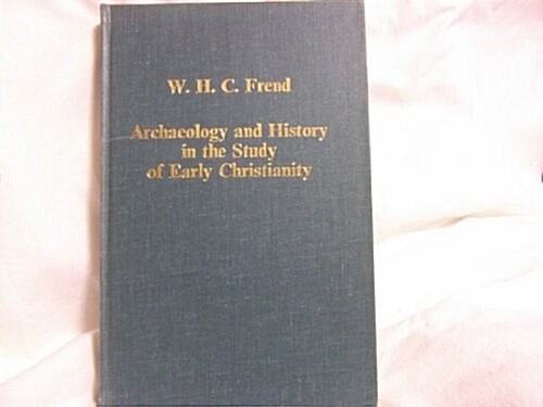 Archaelogy and History in the Study of Early Christianity (Hardcover)