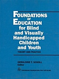 Foundations of Education for Blind and Visually Handicapped Children and Youth (Hardcover)