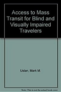 Access to Mass Transit for Blind and Visually Impaired Travelers (Paperback)