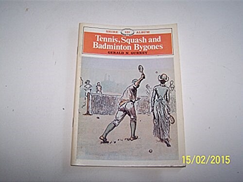 Tennis, Squash and Badminton Bygones (Paperback)
