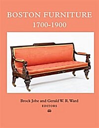 Boston Furniture, 1700-1900 (Hardcover)