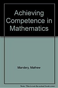 Achieving Competence in Mathematics (Paperback, Workbook)