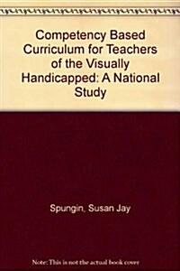 Competency Based Curriculum for Teachers of the Visually Handicapped (Paperback)