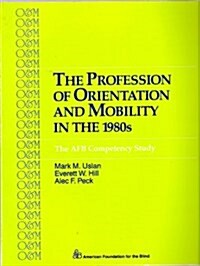 The Profession of Orientation and Mobility in the 1980s (Paperback)