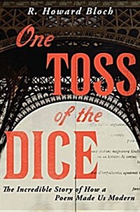 One Toss of the Dice: The Incredible Story of How a Poem Made Us Modern (Hardcover, Deckle Edge)