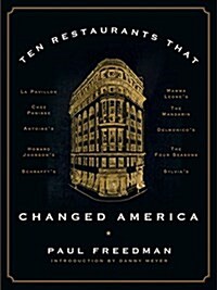 Ten Restaurants That Changed America (Hardcover)