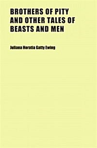 Brothers of Pity and Other Tales of Beasts and Men (Paperback)