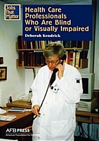 Health Care Professionals Who Are Blind or Visually Impaired (Paperback)