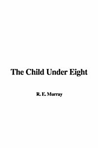 The Child Under Eight (Paperback)