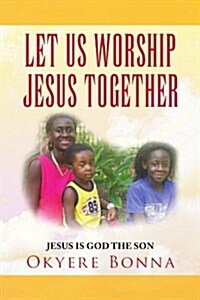 Let Us Worship Jesus Together (Paperback)