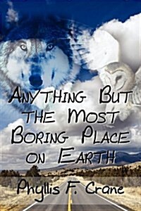 Anything but the Most Boring Place on Earth (Paperback)