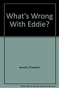 Whats Wrong With Eddie? (Hardcover)