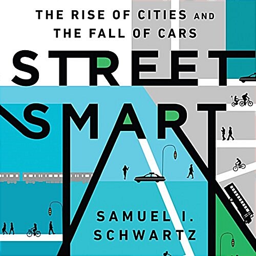 Street Smart: The Rise of Cities and the Fall of Cars (Audio CD)