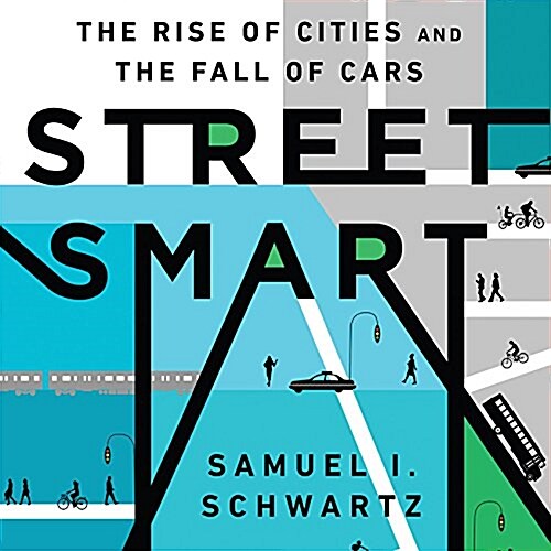 Street Smart: The Rise of Cities and the Fall of Cars (MP3 CD)