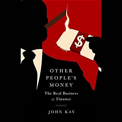 Other Peoples Money: The Real Business of Finance (Audio CD)