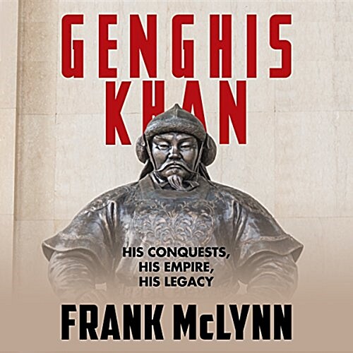 Genghis Khan: His Conquests, His Empire, His Legacy (Audio CD)