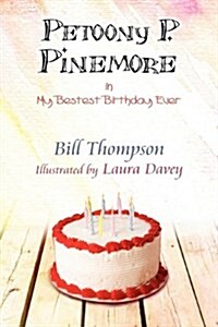 Petoony P. Pinemore in My Bestest Birthday Ever (Paperback)