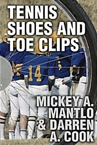 Tennis Shoes and Toe Clips (Paperback)