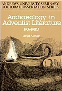 Archaeology in Adventist Literature, 1937-1980 (Paperback)
