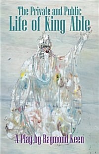 The Private and Public Life of King Able (Paperback)