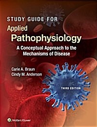 Study Guide for Applied Pathophysiology: A Conceptual Approach to the Mechanisms of Disease (Paperback, 3)