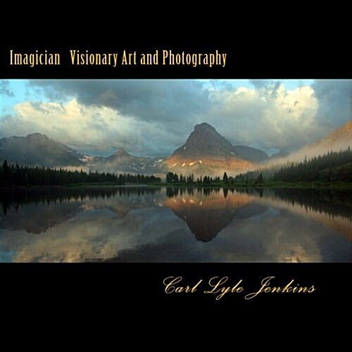 Imagician: Visionary Painting and Photography by Carl Lyle Jenkins (Paperback)