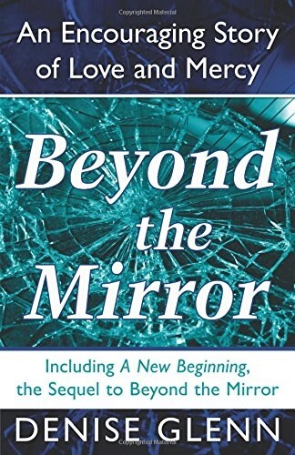 Beyond the Mirror: An Encouraging Story of Love and Mercy (Paperback)