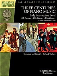 Three Centuries of Piano Music: 18th, 19th & 20th Centuries: Early Intermediate Level Schirmer Performance Editions (Paperback)