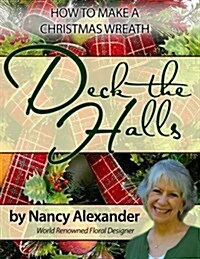 Deck the Halls: How to Make a Christmas Wreath (Paperback)