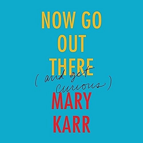 Now Go Out There: (And Get Curious) (Audio CD)