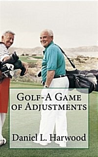 Golf-a Game of Adjustments (Paperback)