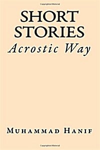 Short Stories: Acrostic Way (Paperback)