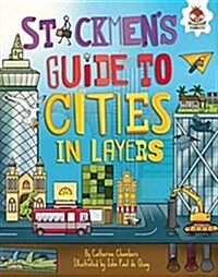 Stickmens Guide to Cities in Layers (Library Binding)