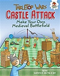 Castle Attack: Make Your Own Medieval Battlefield (Library Binding)