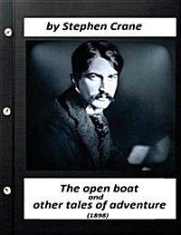 The open boat, and other tales of adventure (1898) by Stephen Crane (Paperback)