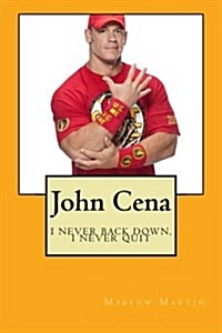 John Cena: I Never Back Down, I Never Quit (Paperback)