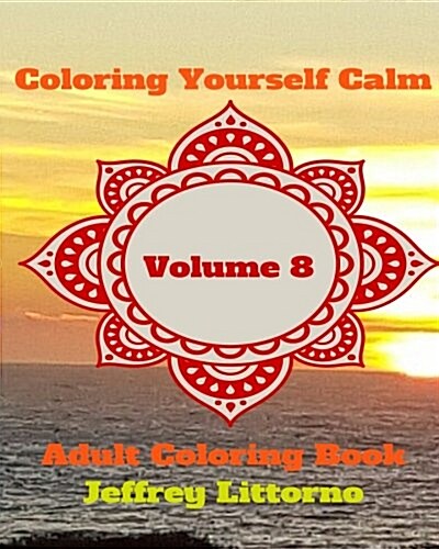 Coloring Yourself Calm, Volume 8: Adult Coloring Book (Paperback)