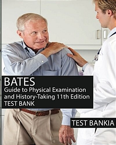 Bates Guide to Physical Examination and History-Taking 11th Edition Testbank: Test Bank with Rationales for the Book Bates Guide to Physical Examina (Paperback)