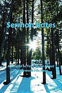 Sermon Notes: A Journal to Take Notes About the Sermons You Hear (Paperback)