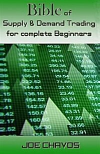 Bible of Supply & Demand Trading for Complete Beginners (Paperback)