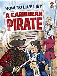 How to Live Like a Caribbean Pirate (Paperback)