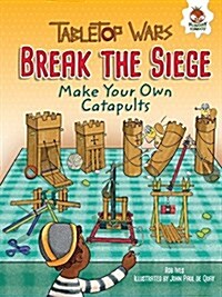 Break the Siege: Make Your Own Catapults (Paperback)