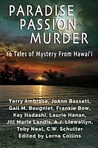 Paradise, Passion, Murder: 10 Tales of Mystery from Hawai?i (Paperback)