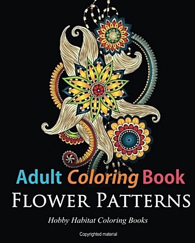 Adult Coloring Books: Flower Patterns: 50 Gorgeous, Stress Relieving Henna Flower Designs (Paperback)